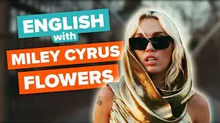 Learn English with Music: Miley Cyrus - Flowers