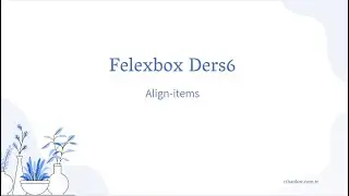 Flexbox Dersleri 6. Align-items Nedir? Nasıl kullanılır? Css3 Dersleri
