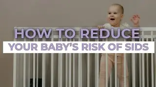 HOW TO REDUCE YOUR BABY'S RISK OF SIDS - SUDDEN INFANT DEATH SYNDROME