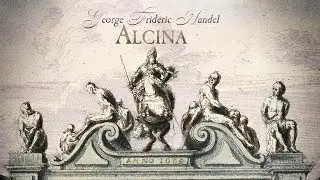 G.F. Handel: Ballet music from «Alcina» HWV 34