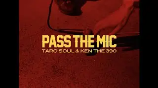 TARO SOUL & KEN THE 390 - Pass The Mic