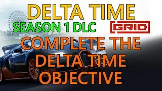 Delta Time | Complete The Delta Time Objective | Season 1 | GRID