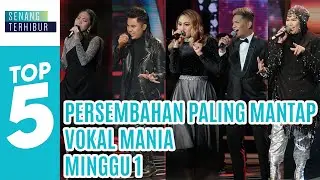TOP 5 Vokal Mania | Persembahan Paling Mantap (Minggu 1)