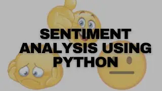 Learn Sentiment Analysis using Python