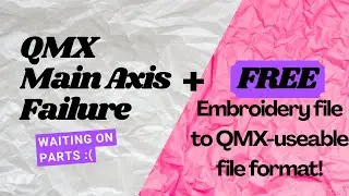 QMX Machine Failure + FREE  Embroidery File to QMX-useable File Conversion!
