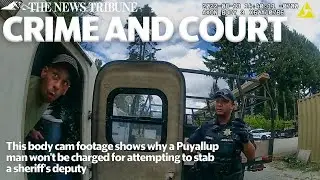 Body cam footage shows why a Puyallup man won't be charged for attempting to stab a sheriff's deputy