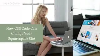 How CSS Code for Squarespace Can Change Your Website