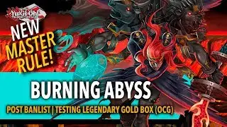 BURNING ABYSS DECK | Post Banlist + Testing Legendary Gold Box (OCG)