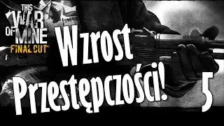 This War of Mine 5(G) Wzrost przestępczości