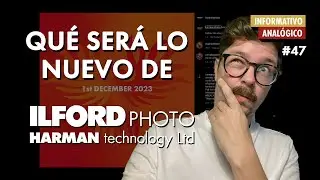 ¿Qué será lo nuevo de Ilford?... - Informativo #47