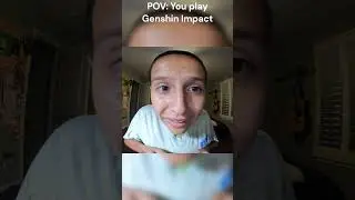 POV: You Play Genshin Impact 