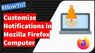 How to Configure Notifications and Stop Push Alerts in Firefox Computer?