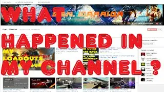 WHAT HAPPENED IN MY CHANNEL ?