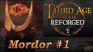 Third Age Total War REFORGED - Mordor campaign #1 - Trolls already !? (0.97.1.2)
