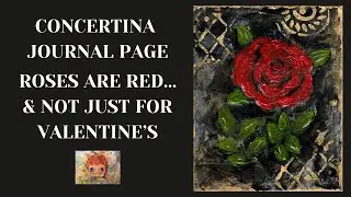 ROSES ARE RED - CONCERTINA JOURNAL PAGE #mixedmedia