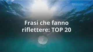 Frasi che fanno riflettere: TOP 20