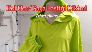 Kol Ucu veya Paça Lastiği Dikimi