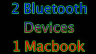 2 Bluetooth Devices Connected To 1 Macbook
