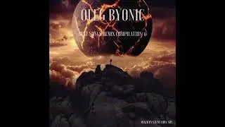OLEG BYONIC BEST SONGS REMIX COMPILATION 6