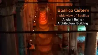 Basilica Cistern - Inside view of Basilica - Historic Sites - Ancient Ruins - Architectural Building