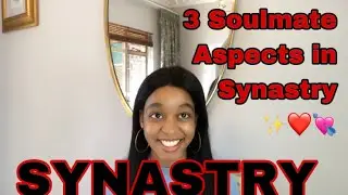 SYNASTRY 3 Soulmate Indicating Aspects in Synastry ✨❤️💘