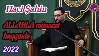 Haci Şahin - ALLAHLA münacat haqqında - ALLAHLA səmimi danışaq - 2022