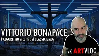 l'ALGORITMO incontra il CLASSICISMO? - VITTORIO BONAPACE
