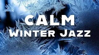 Calm Winter Jazz | Soothing Piano For Relax | Relax Music