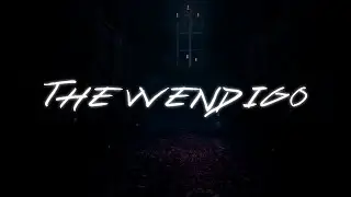 I HATE MANSIONS NOW...  | The Wendigo