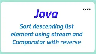 How to sort descending list element using stream and Comparator with reverse | Java Programming