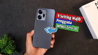 9 Setting Wajib Pengguna Infinix Zero 20 !