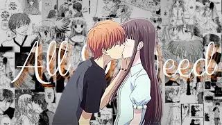 Kyo × Tohru | Fruits basket AMV - All I need #kyoru