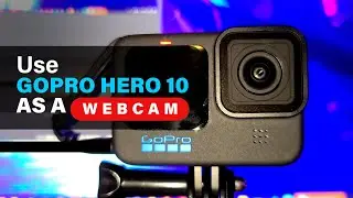 Use Your GoPro Hero 10 as a Webcam