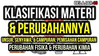 Klasifikasi Materi dan Perubahannya (Unsur, Senyawa, Campuran, Perubahan Fisika dan Kimia)