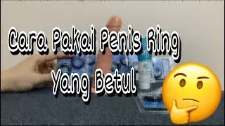 Cara Pakai Penis Ring | Cincin Zakar Yang Betul