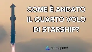 Come è andato il quarto volo di Starship? Una dettagliata analisi.