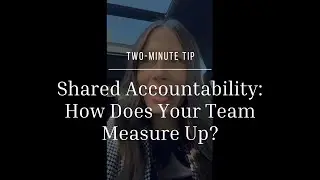 Two-Minute Tip | Shared Accountability: How Does Your Team Measure Up?