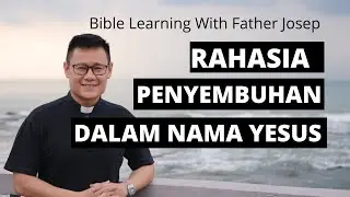 RAHASIA PENYEMBUHAN DALAM NAMA YESUS