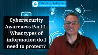Cybersecurity Awareness Part 01: What types of information do I need to protect?