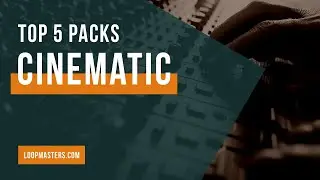 Top 5 | Best Cinematic Sample Packs on Loopmasters | Cinematic Loops, Samples, Sounds