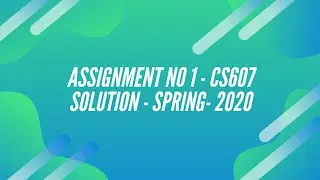 CS607 Assignment No. 1 | Solution | Spring | June | 2020 |