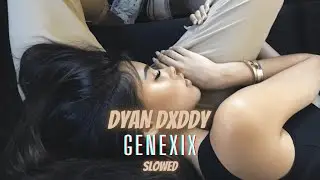 Dyan Dxddy - Genexix (Slowed)