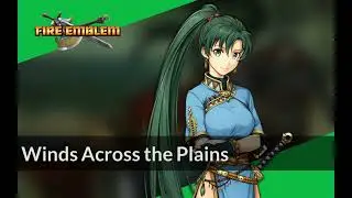 Winds Across the Plains | Fire Emblem: The Blazing Blade ~ Arranged Soundtrack