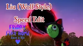 Liu (Wolf Style Speed Edit)