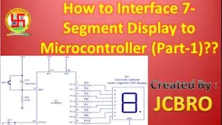 How to interface 7 segment Display to micro-controller Part 1????