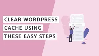 How to Delete Cache in WordPress