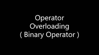 14. Operator Overloading ( Binary Operator ).