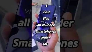top 5 best vivo all rounder smartphones under 20k 