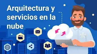 Arquitectura y servicios en la nube