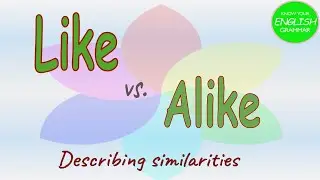 "Like" and "Alike" | What's the Difference | How do they Describe Similarities